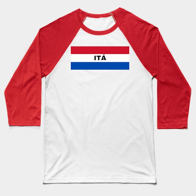 Itá City in Paraguay Flag Colors Baseball T-Shirt by aybe7elf